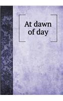 At Dawn of Day