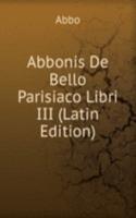 Abbonis De Bello Parisiaco Libri III (Latin Edition)