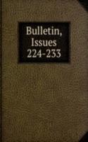 Bulletin, Issues 224-233