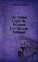 Der Grune Heinrich, Volumes 1-2 (German Edition)