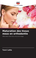 Maturation des tissus mous en orthodontie