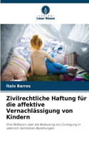 Zivilrechtliche Haftung für die affektive Vernachlässigung von Kindern