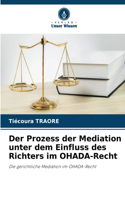 Der Prozess der Mediation unter dem Einfluss des Richters im OHADA-Recht