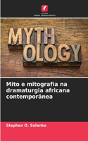 Mito e mitografia na dramaturgia africana contemporânea