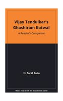 Vijay Tendulkar's Ghashiram Kotwal A Reader's Companion