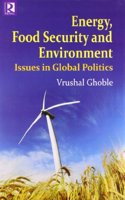Energy Food Security and Environment: Issues in Global Politics