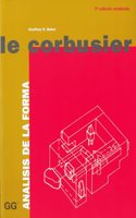 Le Corbusier, analisis de la forma/ Le Corbusier, an analysis of form