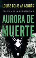 Aurora de muerte (Trilogia de la Resistencia 3) (La Trama, Band 3)