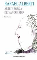 Rafael Alberti: Arte y Poesia de Vanguardia