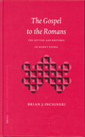 Gospel to the Romans: The Setting and Rhetoric of Mark's Gospel