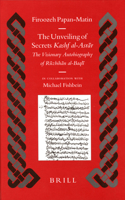 The Unveiling of Secrets (Kashf al-Asrar): The Visionary Autobiography of Ruzbihan al-Baqli (1128-1209 A.D.)(59 Islamic History and Civilization)