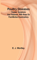 Poultry diseases; Causes, symptoms and treatment, with notes on post-mortem examinations