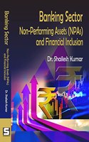 Banking Sector : Non-Performing Assets (NPAs) and Financial Inclusion, ISBN : 978-93-88147-08-8
