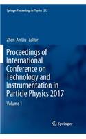 Proceedings of International Conference on Technology and Instrumentation in Particle Physics 2017