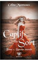 Captifs Du Sort: 1- L'Amour Interdit