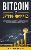 Bitcoin et Crypto-Monnaies: Apprenez facilement à investir et à gagner de l'argent dans le monde des crypto-monnaies. Apprenez tout ce que vous devez savoir sur le bitcoin, l'a