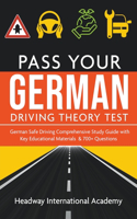 German Pass Your Driving Theory Test: German Safe Driving Comprehensive Study Guide with Key Educational Materials & 700+ Questions