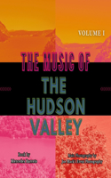 The Music Of The Hudson Valley: Volume One