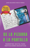De la Pizarra a la Pantalla: Marketing Digital para Instituciones Educativas