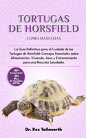 Tortugas de Horsfield Como Mascotas: La Guía Definitiva para el Cuidado de las Tortugas de Horsfield: Consejos Esenciales sobre Alimentación, Vivienda, Aseo y Entrenamiento para una Mas