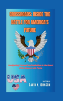 Crossroads: Inside the Battle for America's Future: Navigating Turmoil and Ambition in the Heart of the Democratic Party