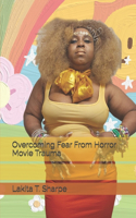 Overcoming Fear From Horror Movie Trauma