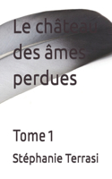 Le château des âmes perdues: Tome 1