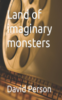 Land of imaginary monsters