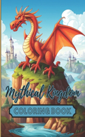 Mythical Kingdom Coloring Book: An Adventure Filled with Magical Beings and Creatures for Colorists