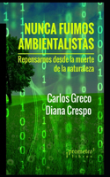 Nunca fuimos ambientalistas