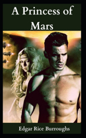 A Princess of Mars: Edgar Rice Burroughs(Science Fiction, Novel, Science fantasy, Fantasy Fiction, Planetary romance, Sword and planet) [Annotated]