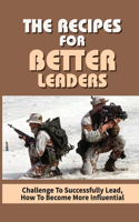 The Recipes For Better Leaders