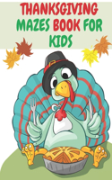 Thanksgiving Mazes Book for Kids: Fun Interactie Book Gift for Toddlers Pre-Schoolers and Kids 2-6