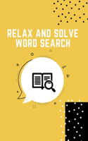 Relax And Solve Word Search: Word Search Puzzle Book