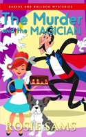 The Murder and the Magician: (14 Bakers and Bulldogs Mysteries)