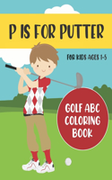 P is for Putter