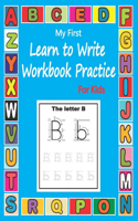 My First Learn To Write Workbook Practice For Kids: Traceable Letter Practice Workbook for Preschoolers and Kids Ages 3-5, Alphabet Tracing Book For Beginners Ages 3-5, Handwriting practice Uppercase 