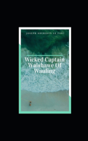 Wicked Captain Walshawe, Of Wauling Illustrated