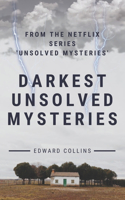 Darkest Unsolved Mysteries: From The Netflix Series 'Unsolved Mysteries'