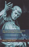 São Luís Maria de Montfort - O Grande Segredo para Atingir a Santidade