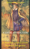 A Fatal Attraction: A Murder Solved From Beyond the Grave