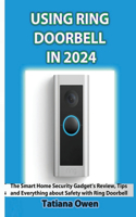Using Ring Doorbell in 2024: The Smart Home Security Gadget's Review, Tips and Everything about Safety with Ring Doorbell