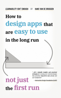 Learnability Isn't Enough: How to Design Apps That Are Easy to Use in the Long Run, Not Just the First Run