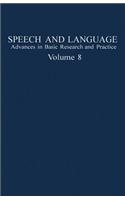 Speech and Language: v. 8 Advances in Basic Research and Practice