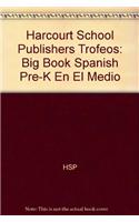 Harcourt School Publishers Trofeos: Big Book Spanish Pre-K En El Medio