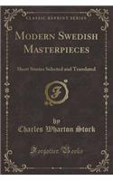 Modern Swedish Masterpieces: Short Stories Selected and Translated (Classic Reprint)