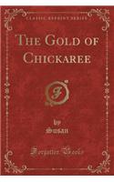 The Gold of Chickaree (Classic Reprint)