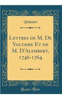 Lettres de M. De Voltaire Et de M. D'Alembert, 1746-1764 (Classic Reprint)