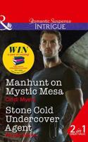 Manhunt On Mystic Mesa: Manhunt on Mystic Mesa (the Ranger Brigade: Family Secrets, Book 3) / Stone Cold Undercover Agent