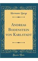 Andreas Bodenstein von Karlstadt (Classic Reprint)